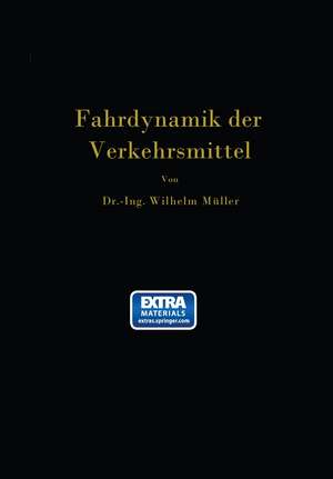 Die Fahrdynamik der Verkehrsmittel: Eine Berechnungsgrundlage für das Wirtschaften de Wilhelm Müller