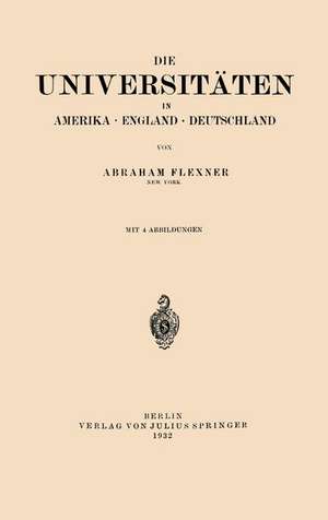 Die Universitäten in Amerika · England · Deutschland de Abraham Flexner