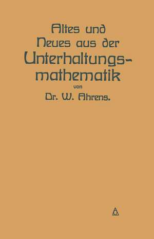 Altes und Neues aus der Unterhaltungsmathematik de W. Ahrens