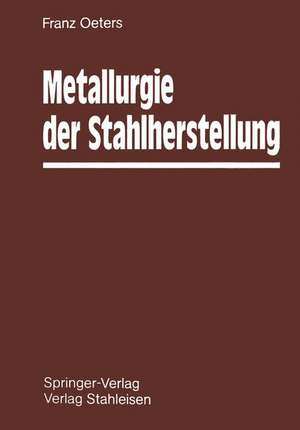 Metallurgie der Stahlherstellung de Franz Oeters