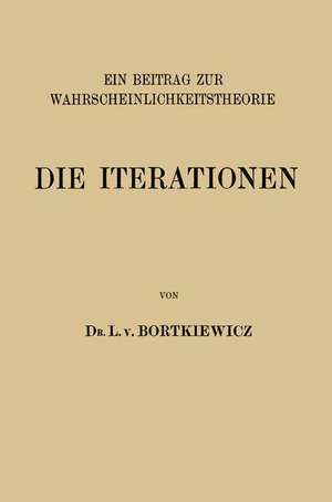 Die Iterationen: Ein Beitrag zur Wahrscheinlichkeitstheorie de L. v. Bortkiewicz