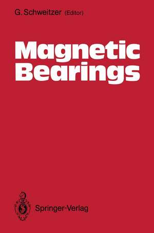 Magnetic Bearings: Proceedings of the First International Symposium, ETHG Zurich, Switzerland, June 6–8, 1988 de G. Schweitzer