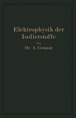 Elektrophysik der Isolierstoffe de Andreas Gemant