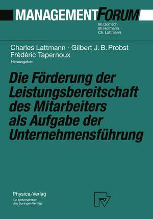 Die Förderung der Leistungsbereitschaft des Mitarbeiters als Aufgabe der Unternehmensführung: Festschrift für Herrn Prof. Dr. Gaston Cuendet aus Anlaß seines 70. Geburtstages de Charles Lattmann