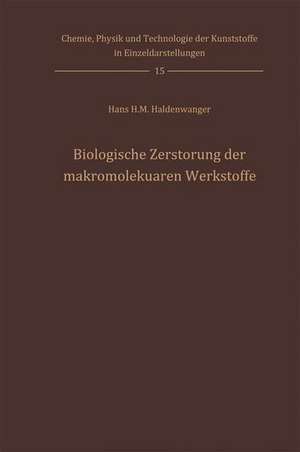 Biologische Zerstörung der makromolekularen Werkstoffe de Hans H.M. Haldenwanger