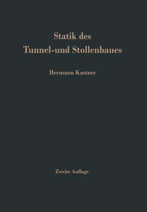 Statik des Tunnel- und Stollenbaues: auf der Grundlage geomechnischer Erkenntnisse de H. Kastner