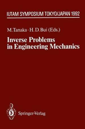 Inverse Problems in Engineering Mechanics: IUTAM Symposium Tokyo, 1992 de Masataka Tanaka