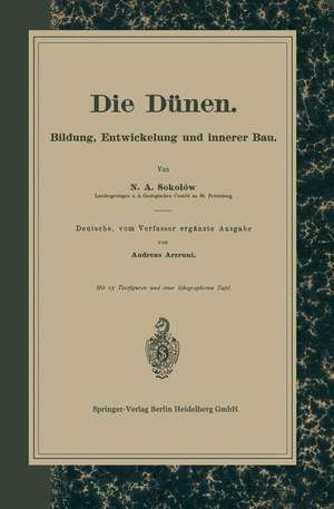 Die Dünen: Bildung, Entwickelung und innerer Bau. Deutsche, vom Verfasser ergänzte Ausgabe de N.A. Sokolow