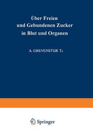 Über Freien und Gebundenen Ƶucker in Blut und Organen de A. Grevenstuk