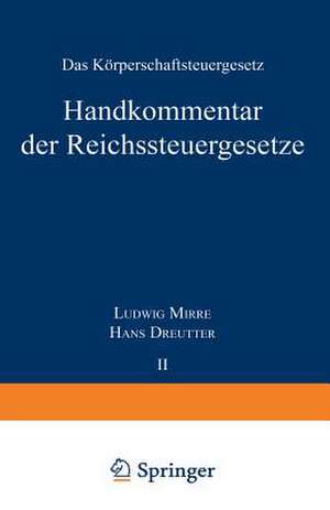 Handkommentar der Reichssteuergeseße: Band II Das Körperschaftsteuergeseß vom 16. Oktober 1934 de Ludwig Mirre