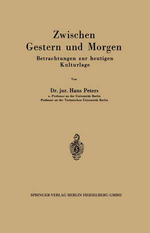 Zwischen Gestern und Morgen: Betrachtungen zur heutigen Kulturlage de Hans Peters