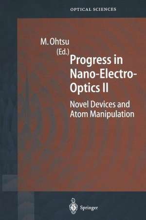 Progress in Nano-Electro-Optics II: Novel Devices and Atom Manipulation de Motoichi Ohtsu