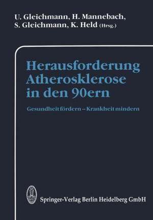 Herausforderung Atherosklerose in den 90ern: Gesundheit fördern — Krankheit mindern de U. Gleichmann