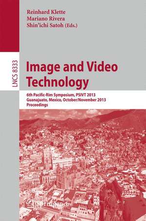 Image and Video Technology: 6th Pacific-Rim Symposium, PSIVT 2013, Guanajuato, Mexico, October 28-November 1, 2013, Proceedings de Reinhard Klette