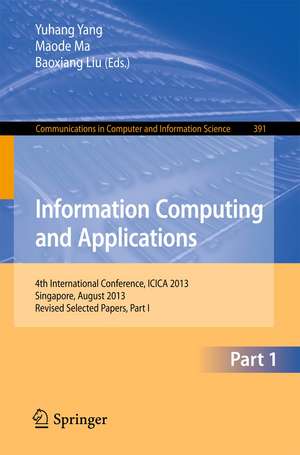 Information Computing and Applications: 4th International Conference, ICICA 2013, Singapore, August 16-18, 2013. Revised Selected Papers, Part I de Yuhang Yang