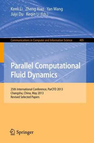 Parallel Computational Fluid Dynamics: 25th International Conference, ParCFD 2013, Changsha, China, May 20-24, 2013. Revised Selected Papers de Kenli Li