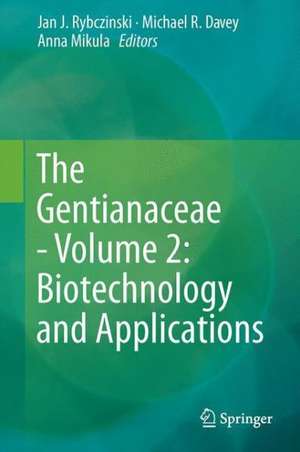 The Gentianaceae - Volume 2: Biotechnology and Applications de Jan J. Rybczyński