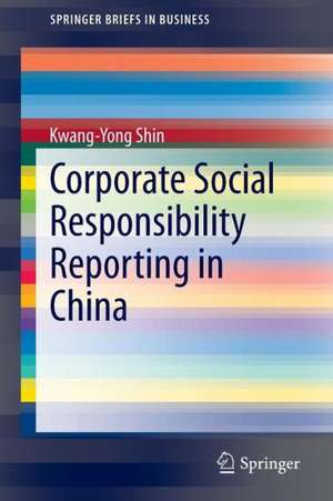 Corporate Social Responsibility Reporting in China de Kwang-Yong Shin