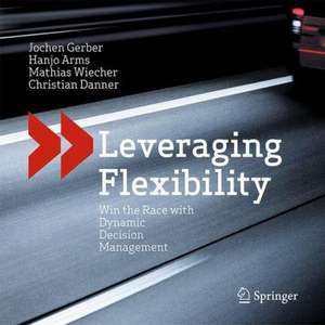 Leveraging Flexibility: Win the Race with Dynamic Decision Management de Jochen Gerber