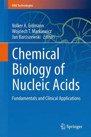 Chemical Biology of Nucleic Acids: Fundamentals and Clinical Applications de Volker A. Erdmann