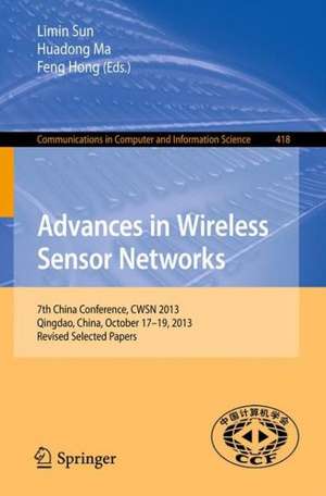 Advances in Wireless Sensor Networks: 7th China Conference, CWSN 2013, Qingdao, China, October 17-19, 2013. Revised Selected Papers de Limin Sun