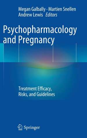 Psychopharmacology and Pregnancy: Treatment Efficacy, Risks, and Guidelines de Megan Galbally