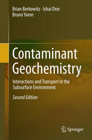 Contaminant Geochemistry: Interactions and Transport in the Subsurface Environment de Brian Berkowitz