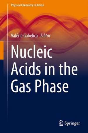 Nucleic Acids in the Gas Phase de Valérie Gabelica