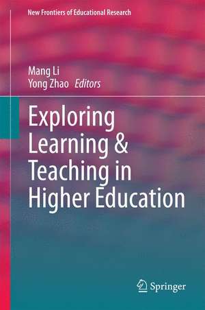 Exploring Learning & Teaching in Higher Education de Mang Li