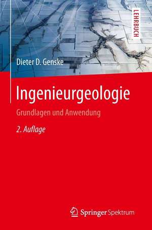 Ingenieurgeologie: Grundlagen und Anwendung de Dieter D. Genske