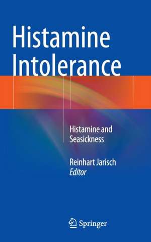 Histamine Intolerance: Histamine and Seasickness de Reinhart Jarisch