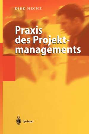 Praxis des Projektmanagements de Dirk Heche