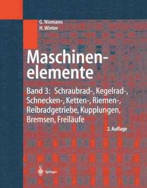 Maschinenelemente: Band 3: Schraubrad-, Kegelrad-, Schnecken-, Ketten-, Riemen-, Reibradgetriebe, Kupplungen, Bremsen, Freiläufe de Gustav Niemann