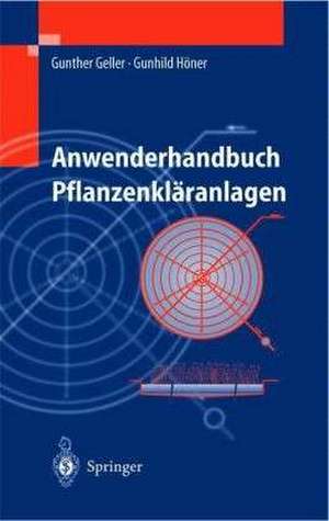 Anwenderhandbuch Pflanzenkläranlagen: Praktisches Qualitätsmanagement bei Planung, Bau und Betrieb de Gunther Geller