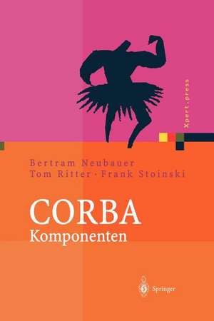 CORBA Komponenten: Effektives Software-Design und Programmierung de Bertram Neubauer