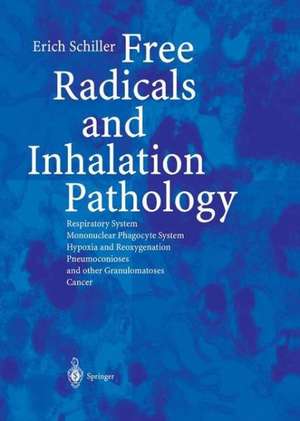 Free Radicals and Inhalation Pathology: Respiratory System, Mononuclear Phagocyte System Hypoxia and Reoxygenation Pneumoconioses and other Granulomatoses Cancer de Erich Schiller