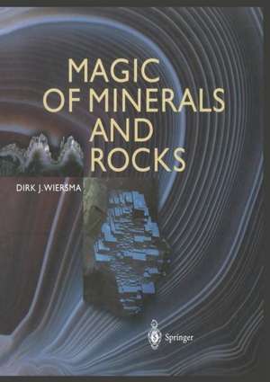 Magic of Minerals and Rocks de Dirk J. Wiersma