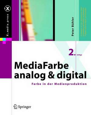 MediaFarbe — analog und digital: Farbe in der Medienproduktion de Peter Bühler