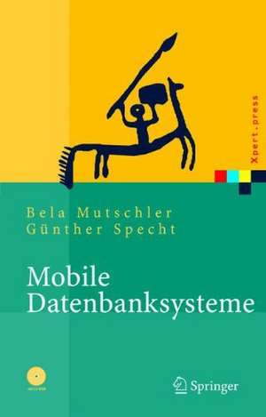 Mobile Datenbanksysteme: Architektur, Implementierung, Konzepte de Bela Mutschler