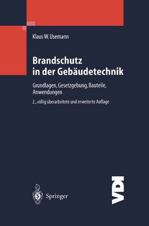 Brandschutz in der Gebäudetechnik: Grundlagen Gesetzgebung Bauteile Anwendungen de Klaus W. Usemann