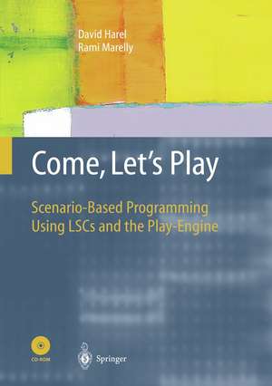 Come, Let’s Play: Scenario-Based Programming Using LSCs and the Play-Engine de David Harel