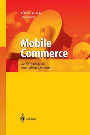 Mobile Commerce: Gewinnpotenziale einer stillen Revolution de Jörg Link