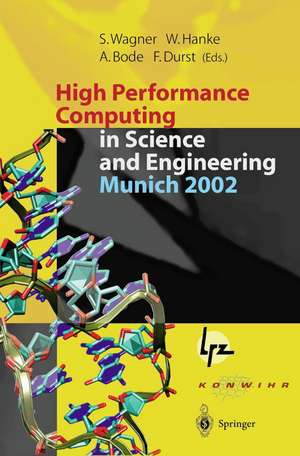 High Performance Computing in Science and Engineering, Munich 2002: Transactions of the First Joint HLRB and KONWIHR Status and Result Workshop, October 10–11, 2002, Technical University of Munich, Germany de Siegfried Wagner