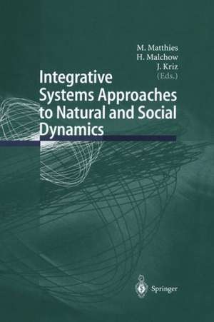 Integrative Systems Approaches to Natural and Social Dynamics: Systems Science 2000 de M. Matthies