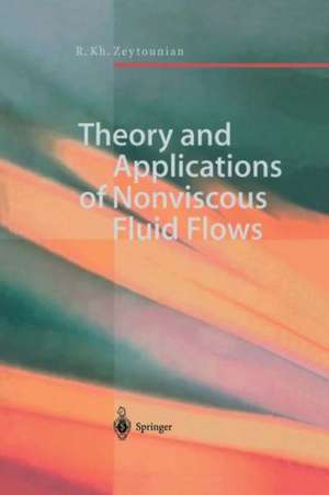 Theory and Applications of Nonviscous Fluid Flows de Radyadour K. Zeytounian