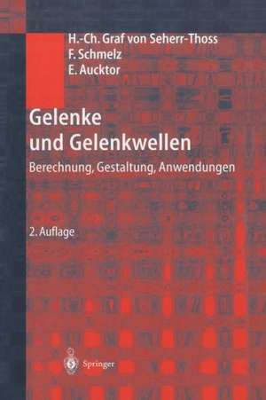 Gelenke und Gelenkwellen: Berechnung, Gestaltung, Anwendungen de Hans-Christoph Seherr-Thoss