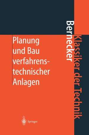 Planung und Bau verfahrenstechnischer Anlagen: Projektmanagement und Fachplanungsfunktionen de Gerhard Bernecker