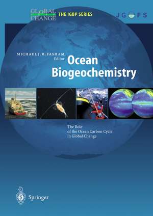 Ocean Biogeochemistry: The Role of the Ocean Carbon Cycle in Global Change de Michael J.R. Fasham