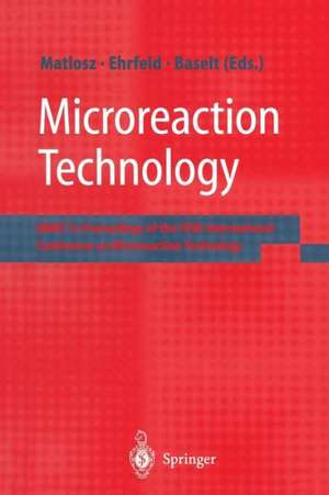 Microreaction Technology: IMRET 5: Proceedings of the Fifth International Conference on Microreaction Technology de M. Matlosz