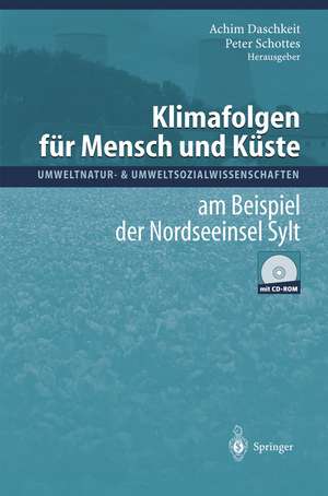 Klimafolgen für Mensch und Küste: am Beispiel der Nordseeinsel Sylt de Achim Daschkeit